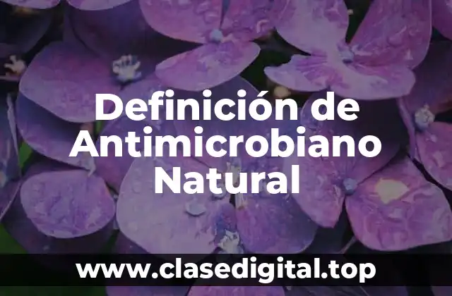 Definición de Antimicrobiano Natural