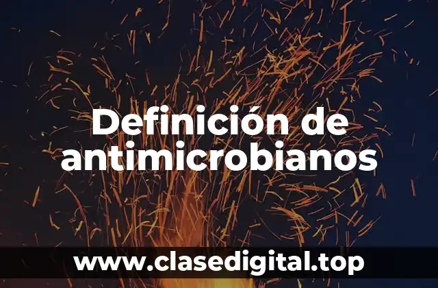 Definición de antimicrobianos