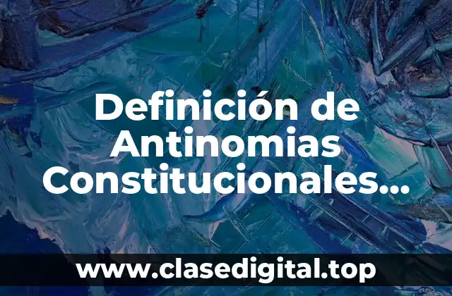 Definición de Antinomias Constitucionales México sobre Eutanasia