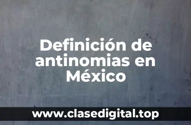 Definición de antinomias en México