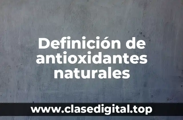 Definición de antioxidantes naturales