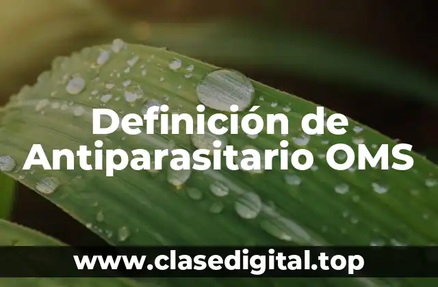 Definición de Antiparasitario OMS