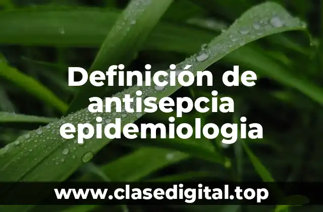 Definición de antisepcia epidemiologia