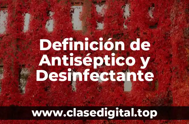 Definición de Antiséptico y Desinfectante