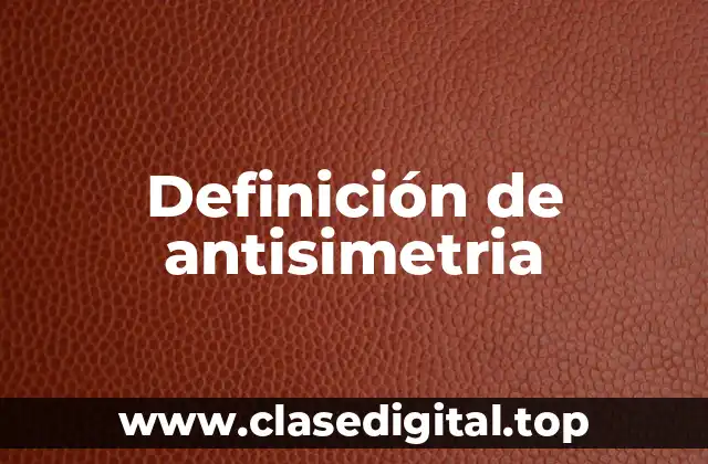 Definición técnica de antisimetria