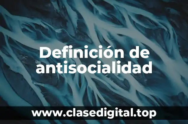 Definición de antisocialidad