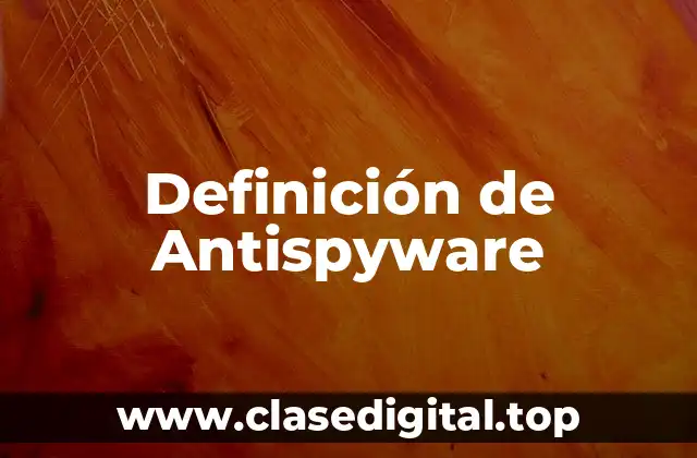 Definición de Antispyware