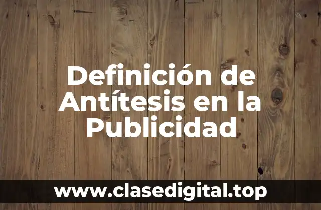 Ejemplos de Antítesis en la Publicidad
