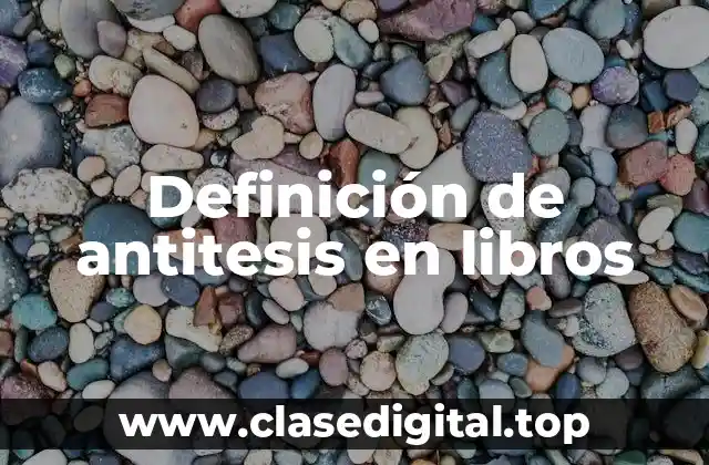 Definición de antitesis en libros