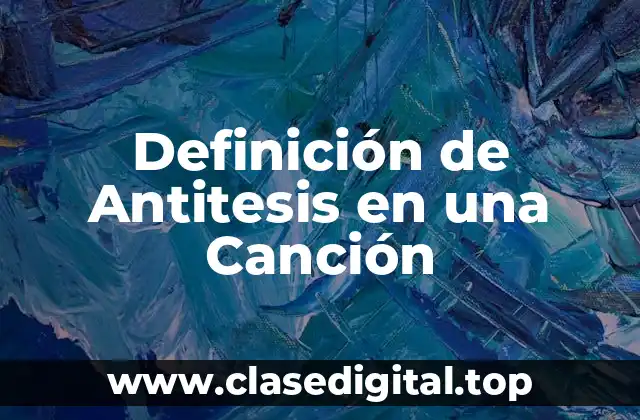 Definición de Antitesis en una Canción