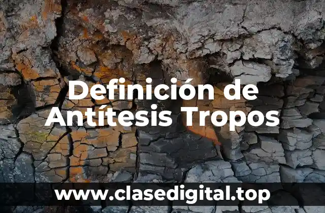 Definición de Antítesis Tropos