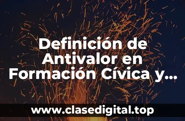 Definición de Antivalor en Formación Cívica y Ética