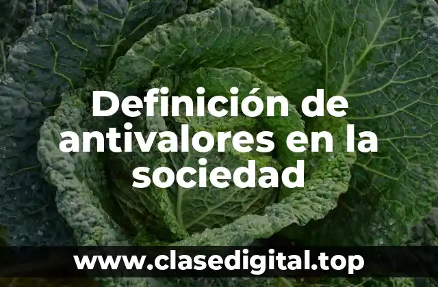 Definición de antivalores en la sociedad