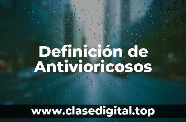 Definición de Antivioricosos