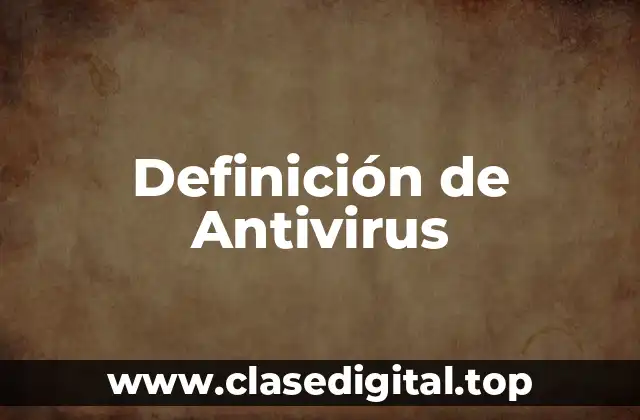 Definición técnica de Antivirus