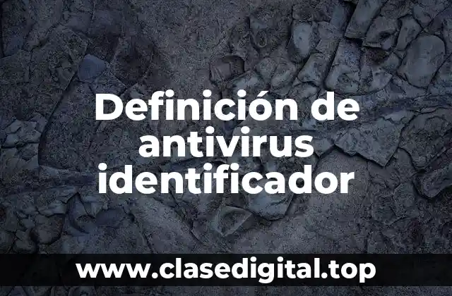 Definición de antivirus identificador