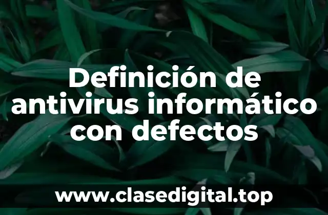 Definición de antivirus informático con defectos