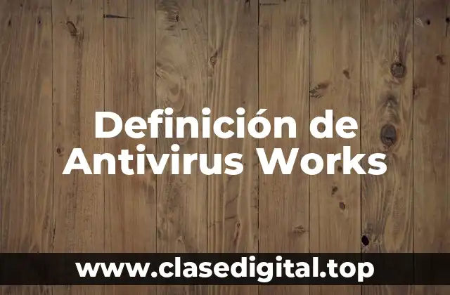 Definición de Antivirus Works