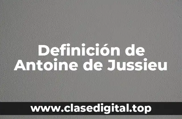 Definición de Antoine de Jussieu