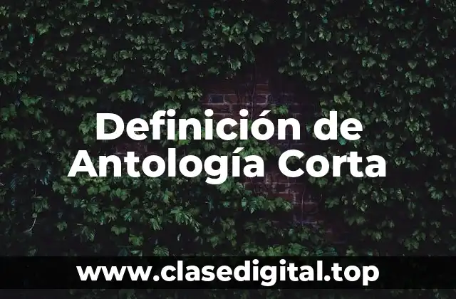 Definición de Antología Corta