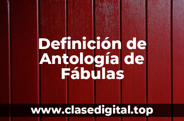 Definición de Antología de Fábulas