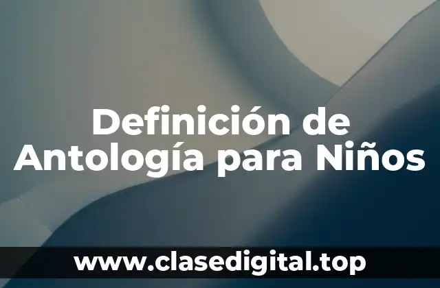 Definición de Antología para Niños