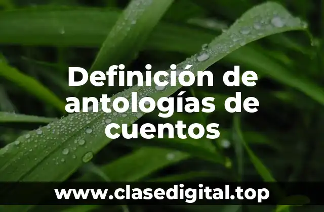 Definición de antologías de cuentos