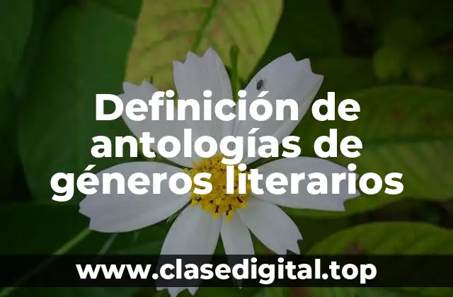 Definición de antologías de géneros literarios