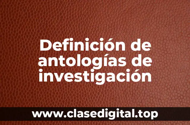 Definición de antologías de investigación