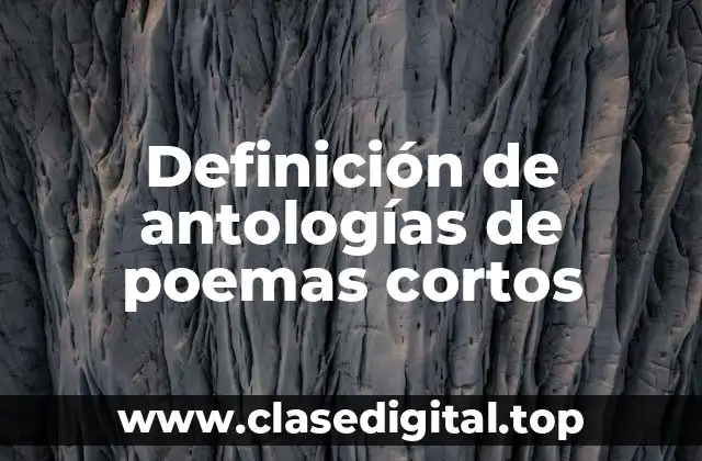 Definición de antologías de poemas cortos
