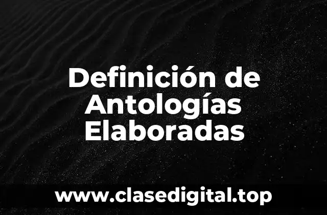 Definición de Antologías Elaboradas