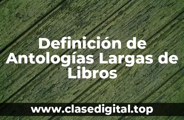 Ejemplos de Antologías Largas de Libros