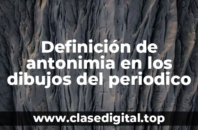 Definición de antonimia en los dibujos del periodico