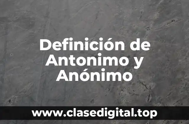 Definición de Antonimo y Anónimo