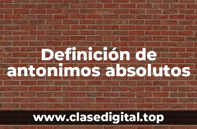 Definición de antonimos absolutos