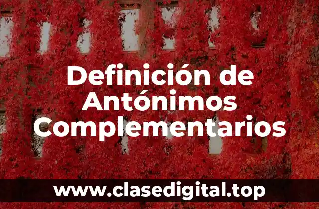 Definición de Antónimos Complementarios