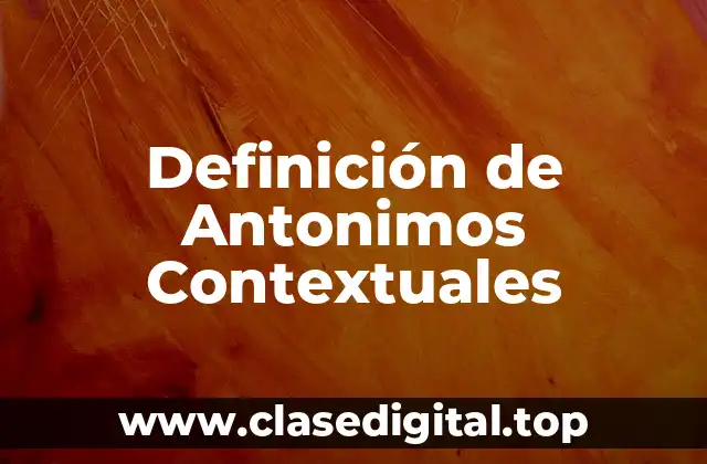 Definición de Antonimos Contextuales