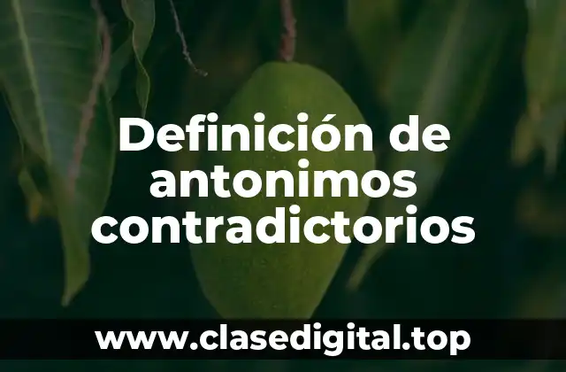 Definición de antonimos contradictorios