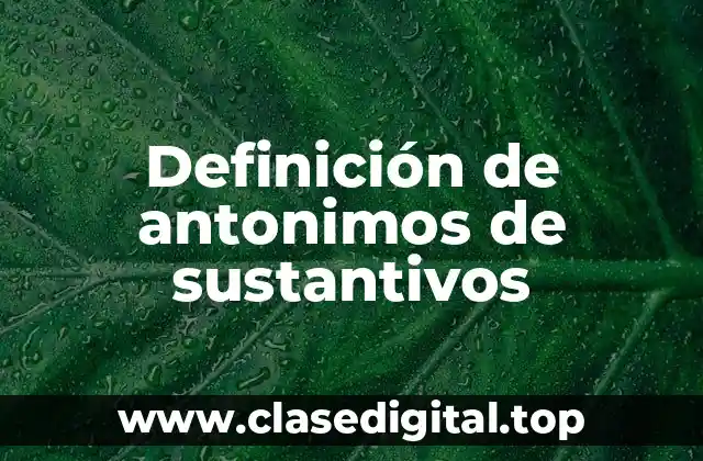 Definición de antonimos de sustantivos