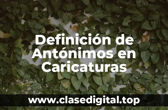 Ejemplos de Antónimos en Caricaturas