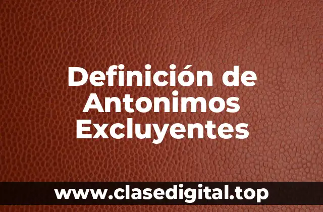Definición de Antonimos Excluyentes