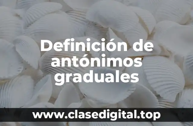 Definición de antónimos graduales