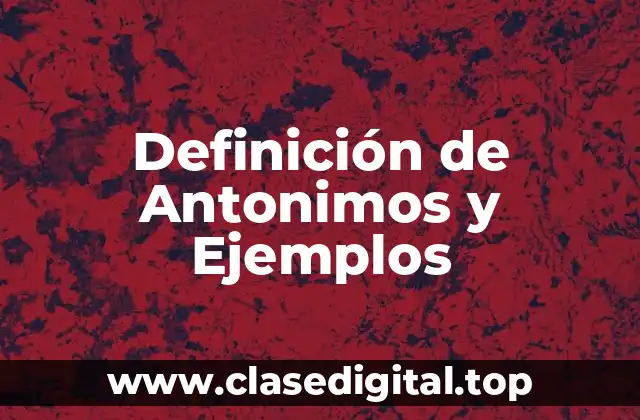 Definición de Antonimos y Ejemplos