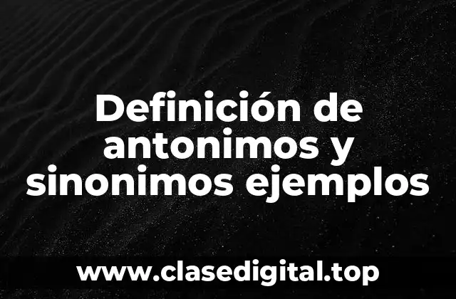 Definición de antonimos y sinonimos ejemplos