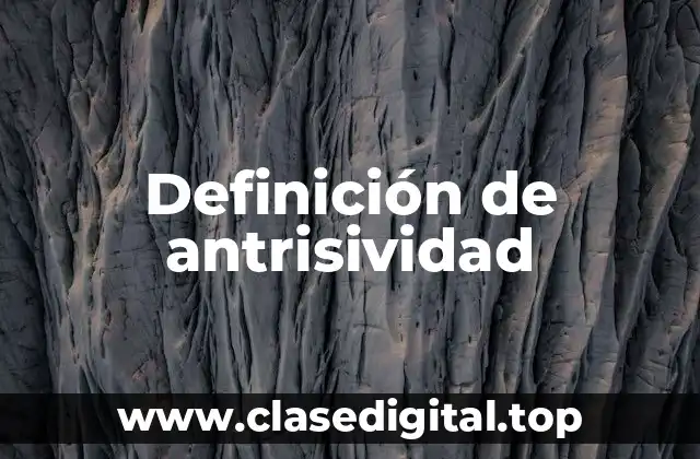 Definición de antrisividad