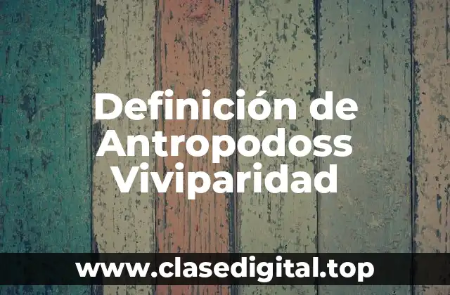 Ejemplos de Antropodoss Viviparidad