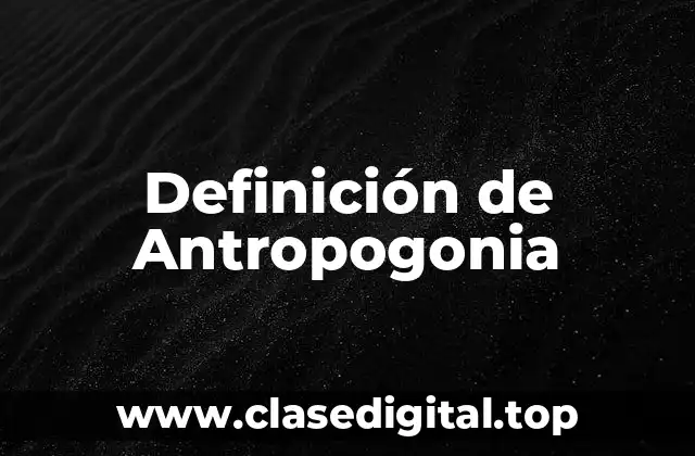 Definición de Antropogonia