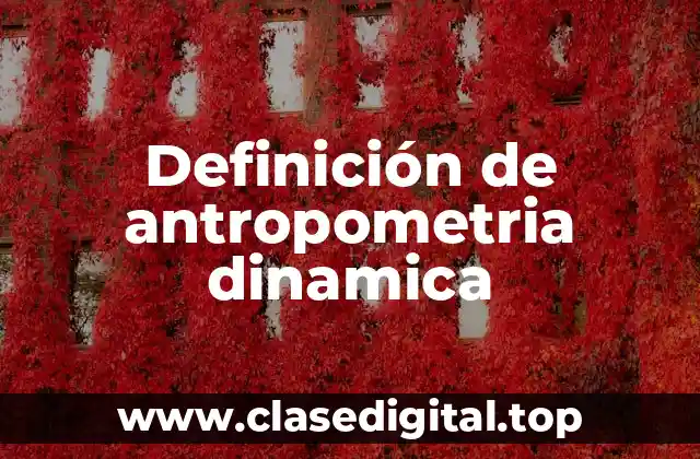Definición de antropometria dinamica