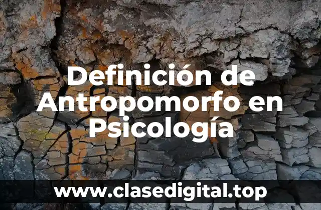Definición de Antropomorfo en Psicología