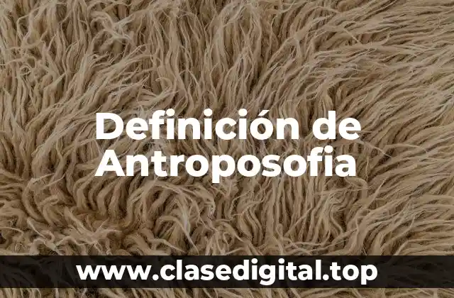 Definición de Antroposofia